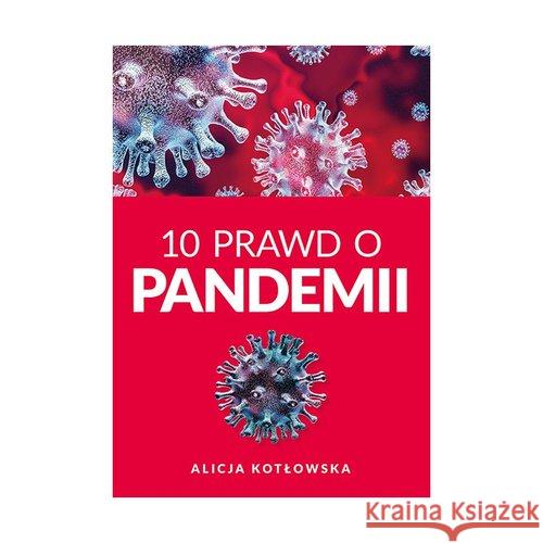 10 Prawd o pandemii Kotowska Alicja 9788364506741 Jak - książka