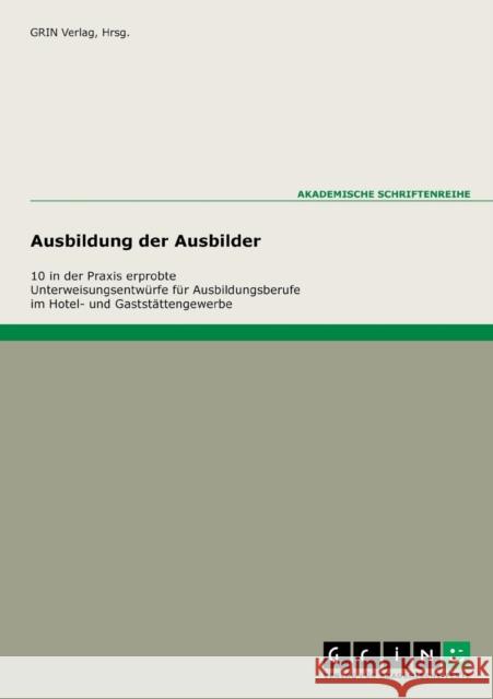 10 praxiserprobte Unterweisungen für die Ausbildungsberufe im Hotel- und Gaststättengewerbe Grin Verlag (Hrsg ). 9783638000000 GRIN VERLAG - książka