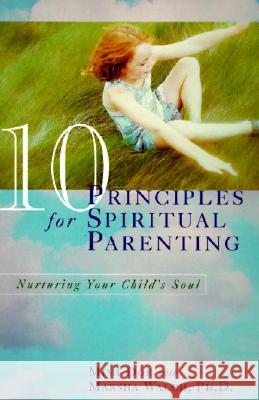 10 Principles for Spiritual Parenting: Nurturing Your Child's Soul Mimi Doe Marsha Walch Marsha Walch 9780060952419 HarperCollins Publishers - książka