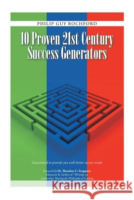 10 Proven 21st Century Success Generators: Guaranteed to provide you with better success results Philip Guy Rochford 9781504358729 Balboa Press - książka