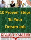 10 Proven Steps To Your Dream Job Congressional Research Service 9781499188998 Createspace