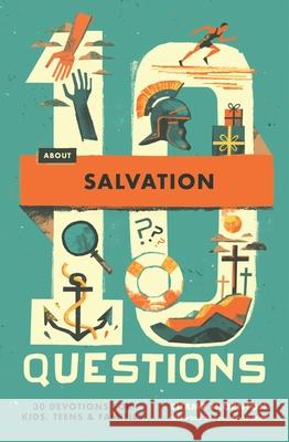 10 Questions about Salvation - 30 Devotions for Kids, Teens, and Families  9781433592928 Crossway - książka