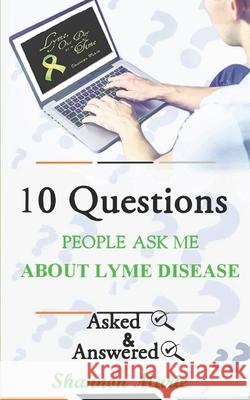 10 Questions People Ask Me About Lyme Disease Shannon Marie 9781096677215 Independently Published - książka