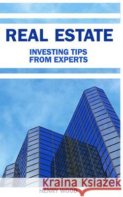 10 Real Estate Investing Tips from Experts: How to Become Financially Free Henry Wood 9781983637742 Createspace Independent Publishing Platform - książka