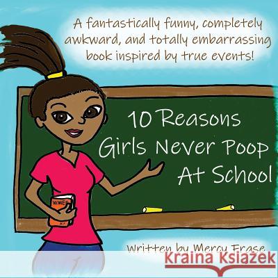 10 Reasons Girls Never Poop At School Cross-Frase, Michelle 9781720901853 Createspace Independent Publishing Platform - książka