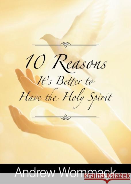 10 Reasons It's Better to Have the Holy Spirit Andrew Wommack 9781667500409 Harrison House - książka