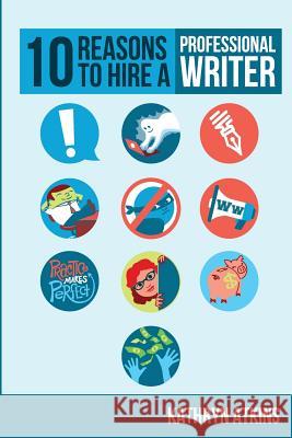 10 Reasons to Hire a Professional WRITER Phillips, Katie 9780996753203 Writing World, LLC - książka