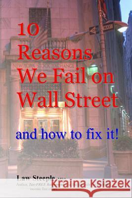 10 Reasons We Fail on Wall Street and how to fix it! Steeple Mba, Law 9781483913155 Createspace - książka