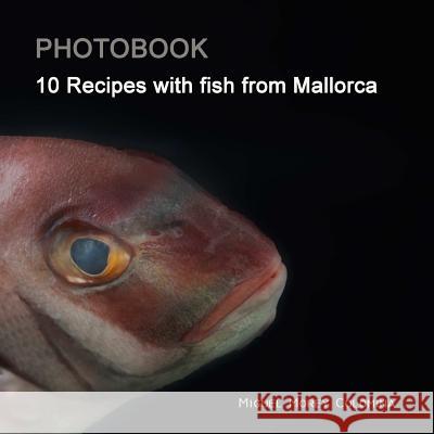 10 Recipes with Fish from Mallorca Miguel More 9781387741588 Lulu.com - książka