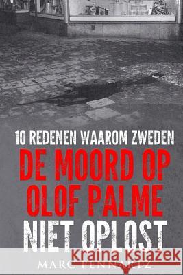 10 Redenen Waarom Zweden De Moord Op Olof Palme Niet Oplost Pennartz, Marc 9781519350497 Createspace Independent Publishing Platform - książka