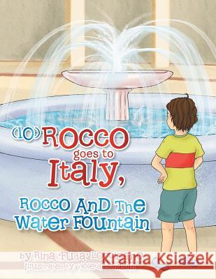 (10) Rocco Goes to Italy, Rocco and the Water Fountain Rina 'Fuda' Loccisano 9781483662077 Xlibris Corporation - książka