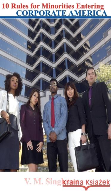 10 Rules for Minorities Entering Corporate America V. M. Singleton 9780982008027 Rich Publishing & Productions - książka
