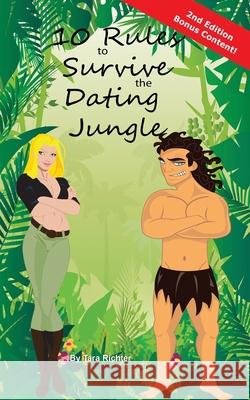 10 Rules to Survive the Dating Jungle MS Tara R. Richter 9781468167337 Createspace Independent Publishing Platform - książka