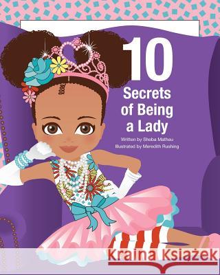 10 Secrets of Being a Lady Sheba Matheu Meredith Rushing 9780692686263 Bysheba, LLC - książka