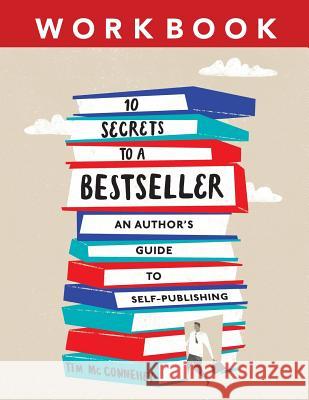 10 Secrets to a Bestseller: An Author's Guide to Self-Publishing Workbook McConnehey Tim 9781642280043 Izzard Ink - książka