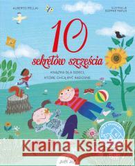 10 sekretów szczęścia Alberto Pellai, Sophie Fatus, Anna Gogolin 9788381449816 Jedność - książka