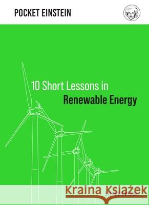 10 Short Lessons in Renewable Energy Peake, Stephen 9781789292886 Michael O'Mara Books Ltd - książka