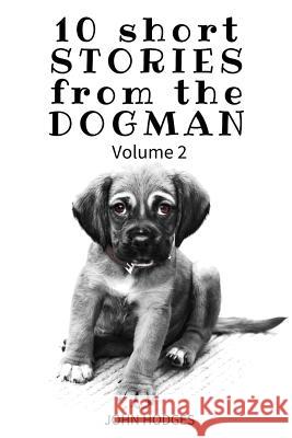 10 Short STORIES from the DOGMAN vol 2 Hodges, John 9781544229911 Createspace Independent Publishing Platform - książka