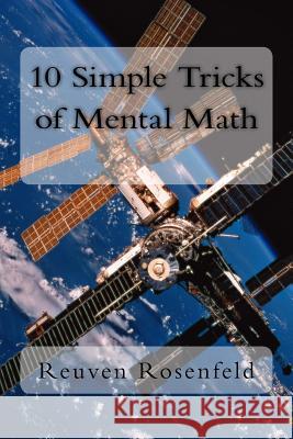 10 Simple Tricks of Mental Math Reuven Rosenfeld 9781495914348 Createspace - książka