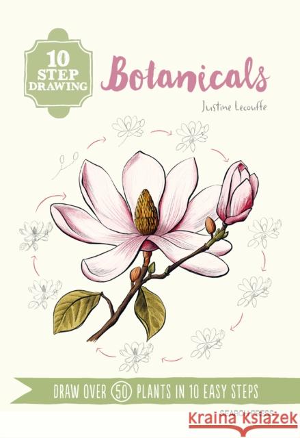 10 Step Drawing: Botanicals: Draw Over 50 Plants in 10 Easy Steps Justine Lecouffe 9781800923089 Search Press Ltd - książka