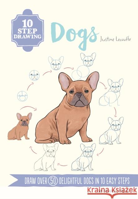 10 Step Drawing: Dogs: Draw Over 50 Delightful Dogs in 10 Easy Steps Justine Lecouffe 9781800920347 Search Press Ltd - książka