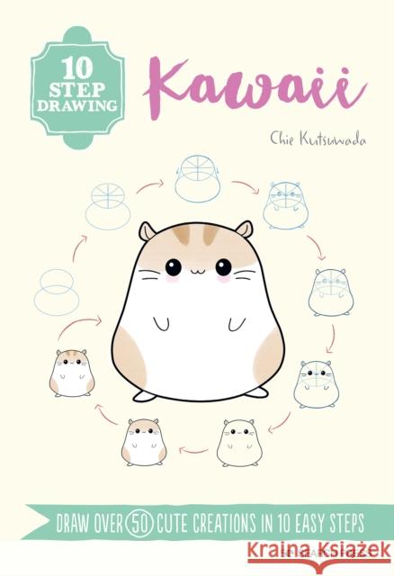 10 Step Drawing: Kawaii: Draw Over 50 Cute Creations in 10 Easy Steps Chie Kutsuwada 9781800921177 Search Press Ltd - książka