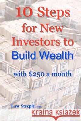 10 Steps for New Investors to Build Wealth with $250 a month Steeple Mba, Law 9781468105933 Createspace - książka