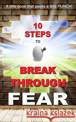 10 Steps to Break Through Fear Simon H. Firth 9781494934774 Createspace - książka