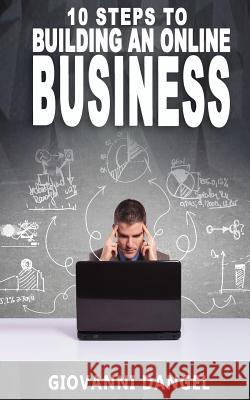 10 Steps To Building An Online Business Dangel, Giovanni 9781539458234 Createspace Independent Publishing Platform - książka