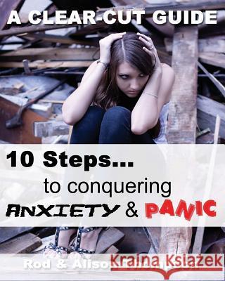 10 Steps to Conquering Anxiety and Panic: A Clear-Cut Guide Rod Thompson Alison Thompson 9781479257003 Createspace Independent Publishing Platform - książka