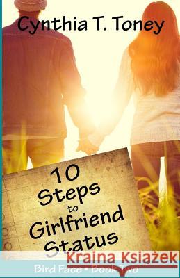 10 Steps to Girlfriend Status Cynthia T Toney 9781938092640 Write Integrity Press - książka