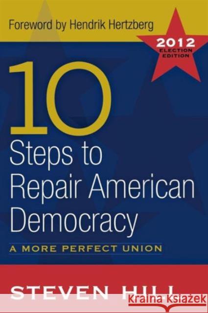 10 Steps to Repair American Democracy: A More Perfect Union Hill, Steven 9781612051925 Paradigm Publishers - książka