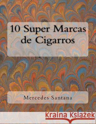 10 Super Marcas de Cigarros Mercedes Santana 9781545421864 Createspace Independent Publishing Platform - książka