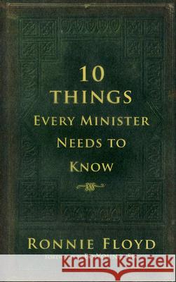 10 Things Every Minister Needs to Know Dr Ronnie Floyd, Dr, Edwin H Young (University of Michigan) 9780892216550 New Leaf Press - książka