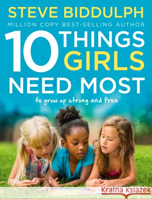 10 Things Girls Need Most: To Grow Up Strong and Free Steve Biddulph 9780008146795 HarperCollins Publishers - książka