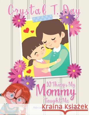 10 Things My Mommy Taught Me: Kids Lessons for the Younger Generation Crystal T. Day 9781663227263 iUniverse - książka