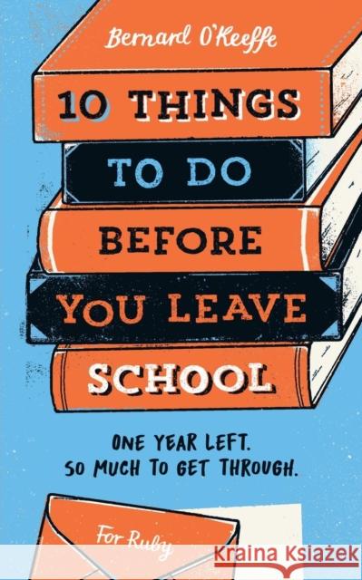 10 Things To Do Before You Leave School Bernard, O'Keeffe 9781913036706 Not Avail - książka