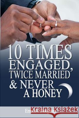 10 Times Engaged, Twice Married and Never a Honeymoon Quaneck Walkes Emma's Daughter 9781090257376 Independently Published - książka