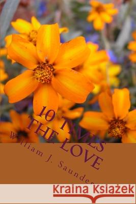 10 Times the Love: Heartfelt Poems William J. Saunders 9781986939201 Createspace Independent Publishing Platform - książka