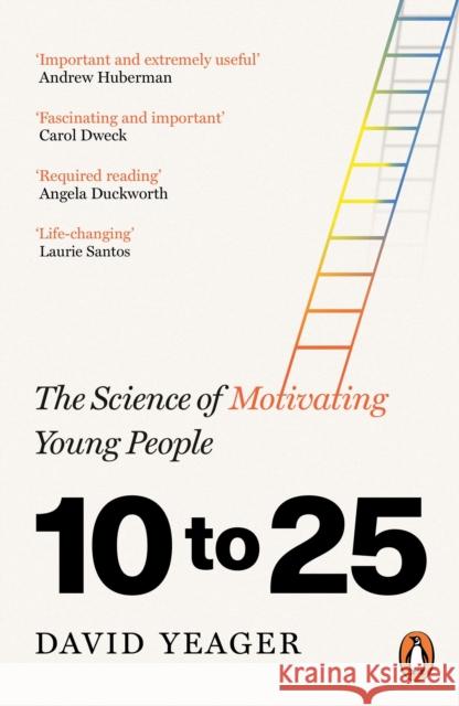 10 to 25: The Science of Motivating Young People David Yeager 9781804953969 Cornerstone - książka