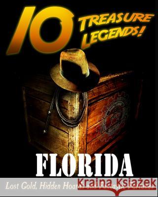 10 Treasure Legends! Florida: Lost Gold, Hidden Hoards and Fantastic Fortunes National Treasure Society                Jovan Hutton Pulitzer J. Hutton Pulitzer 9781495436598 Createspace Independent Publishing Platform - książka