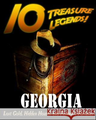 10 Treasure Legends! Georgia: Lost Gold, Hidden Hoards and Fantastic Fortunes National Treasure Society                Jovan Hutton Pulitzer J. Hutton Pulitzer 9781495436642 Createspace Independent Publishing Platform - książka