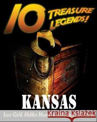 10 Treasure Legends! Kansas: Lost Gold, Hidden Hoards and Fantastic Fortunes National Treasure Society                Jovan Hutton Pulitzer J. Hutton Pulitzer 9781495407512 Createspace Independent Publishing Platform - książka