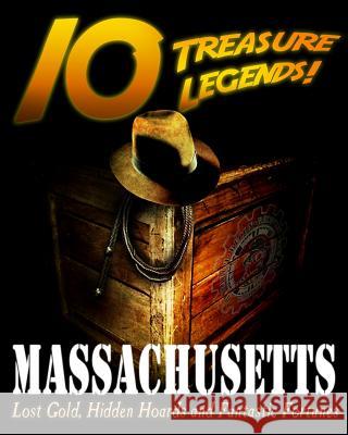 10 Treasure Legends! Massachusetts: Lost Gold, Hidden Hoards and Fantastic Fortunes National Treasure Society                Jovan Hutton Pulitzer J. Hutton Pulitzer 9781495443565 Createspace Independent Publishing Platform - książka