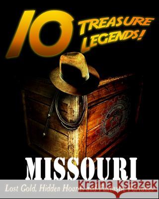 10 Treasure Legends! Missouri: Lost Gold, Hidden Hoards and Fantastic Fortunes Jovan Hutton Pulitzer J. Hutton Pulitzer Hutton Pulitzer 9781495443916 Createspace Independent Publishing Platform - książka