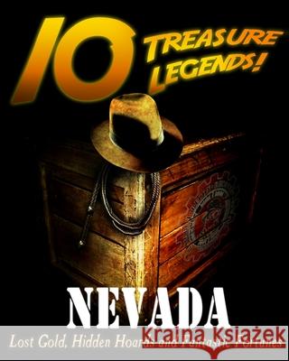 10 Treasure Legends! Nevada: Lost Gold, Hidden Hoards and Fantastic Fortunes Jovan Hutton Pulitzer J. Hutton Pulitzer Hutton Pulitzer 9781495444159 Createspace Independent Publishing Platform - książka