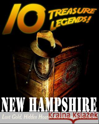 10 Treasure Legends! New Hampshire: Lost Gold, Hidden Hoards and Fantastic Fortunes Jovan Hutton Pulitzer J. Hutton Pulitzer Hutton Pulitzer 9781495444258 Createspace Independent Publishing Platform - książka