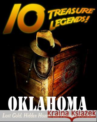 10 Treasure Legends! Oklahoma: Lost Gold, Hidden Hoards and Fantastic Fortunes Jovan Hutton Pulitzer J. Hutton Pulitzer Hutton Pulitzer 9781495444807 Createspace Independent Publishing Platform - książka