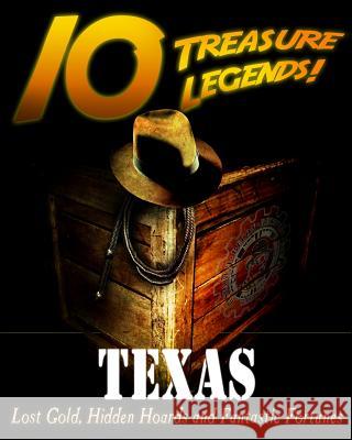 10 Treasure Legends! Texas: Lost Gold, Hidden Hoards and Fantastic Fortunes National Treasure Society                Jovan Hutton Pulitzer J. Hutton Pulitzer 9781495445217 Createspace Independent Publishing Platform - książka