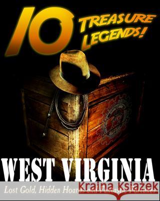 10 Treasure Legends! West Virginia: Lost Gold, Hidden Hoards and Fantastic Fortunes National Treasure Society                Jovan Hutton Pulitzer J. Hutton Pulitzer 9781495445460 Createspace Independent Publishing Platform - książka